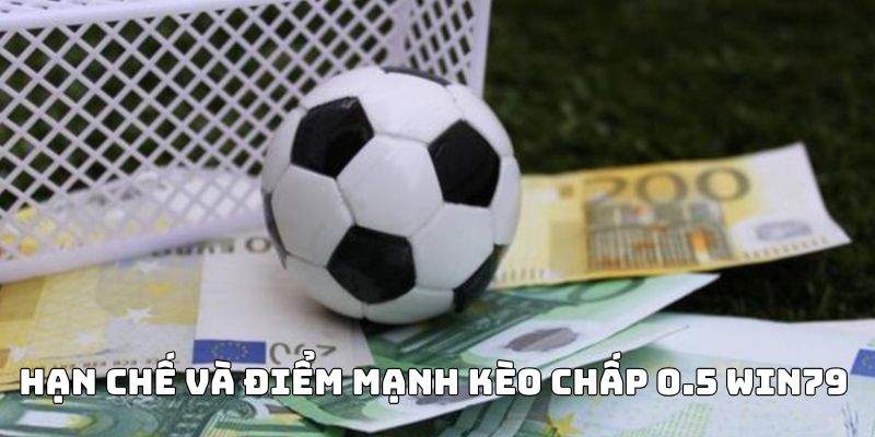 mot-vai-han-che-va-diem-manh-keo-chap-0.5-win79